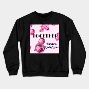 Together - (Official Video) by Yahaira Lovely Loves Crewneck Sweatshirt